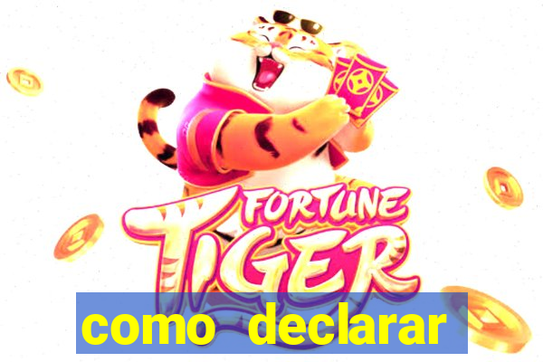 como declarar dinheiro ganho em cassino no exterior